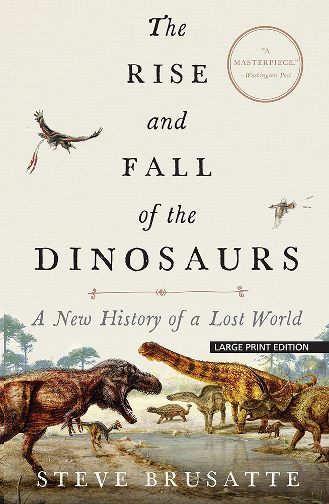 The Rise and Fall of the Dinosaurs: A New History of a Lost World
