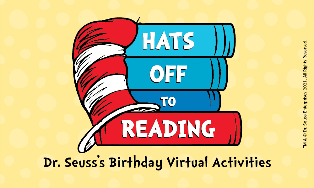 Hats off to Reading: Dr. Seuss's Birthday Virtual Activities
