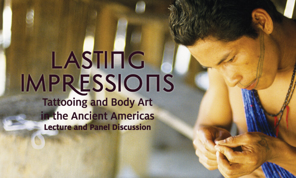 Lasting Impressions: Tattooing and Body Art in the Ancient Americas