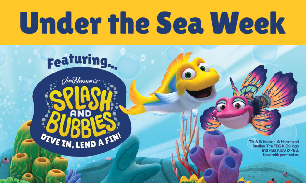 Under the Sea Week featuring Splash and Bubbles