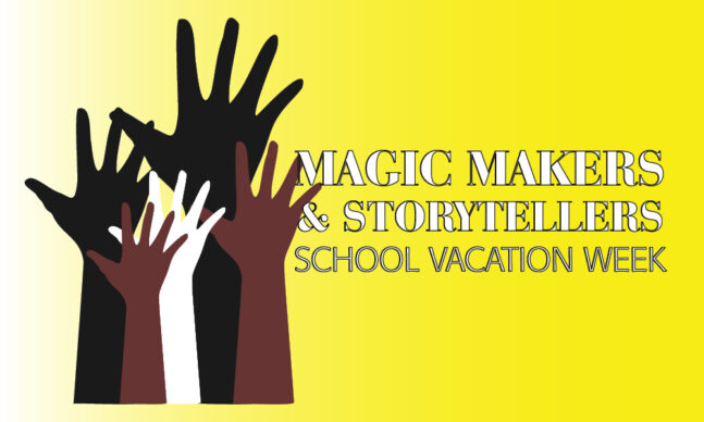Magic Makers and Storytellers School Vacation Week