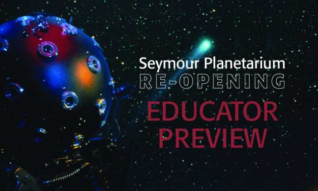 Seymour Planetarium: Educator Preview