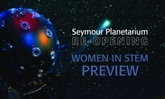 Seymour Planetarium Reopening: Women in STEM Preview