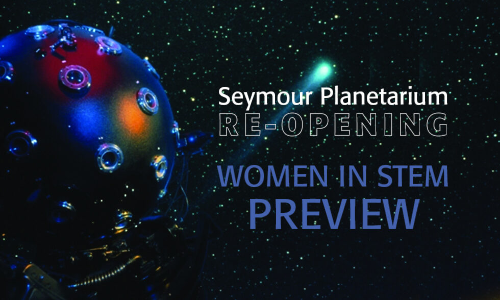 Seymour Planetarium Reopening: Women in STEM Preview