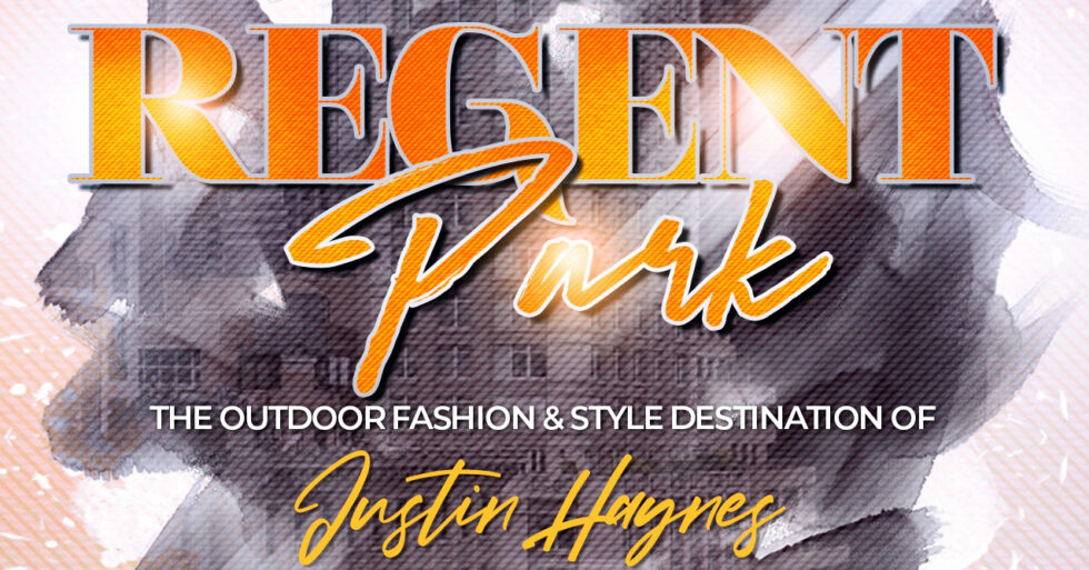 REGENT PARK: The Outdoor Fashion & Style Destination of Justin Haynes