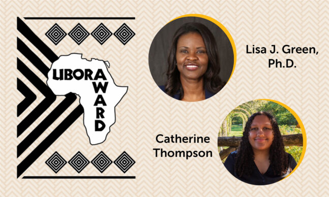 Ubora Awards honoring Lisa J. Green, Ph.D., and Catherine Thompson