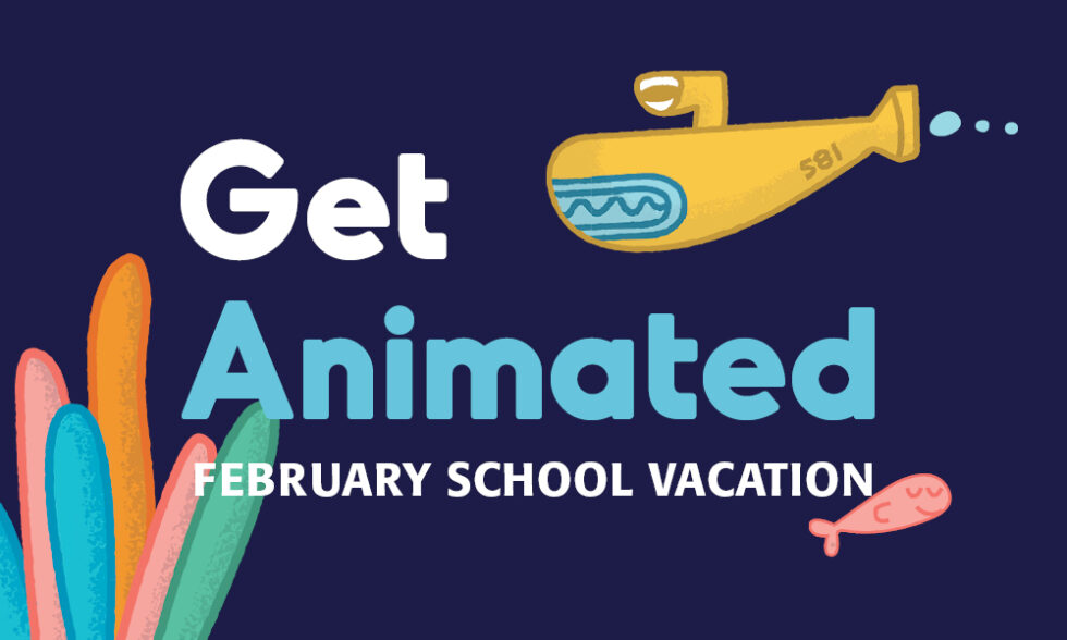 Get Animated: February School Vacation