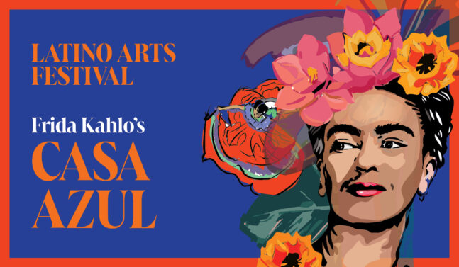 Latino Arts Festival Frida Kahlo's Casa Azul
