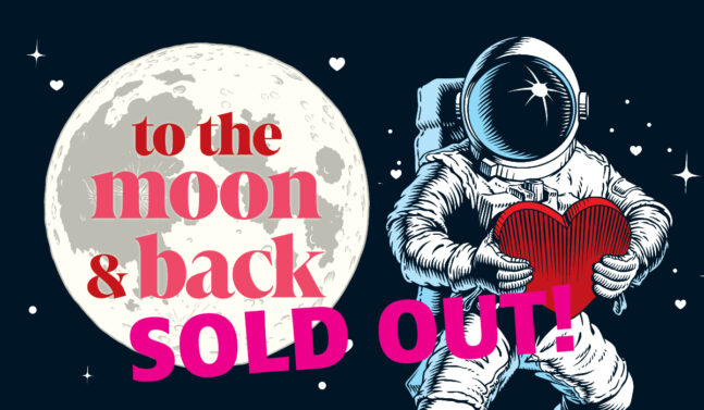 To the Moon and Back - SOLD OUT!