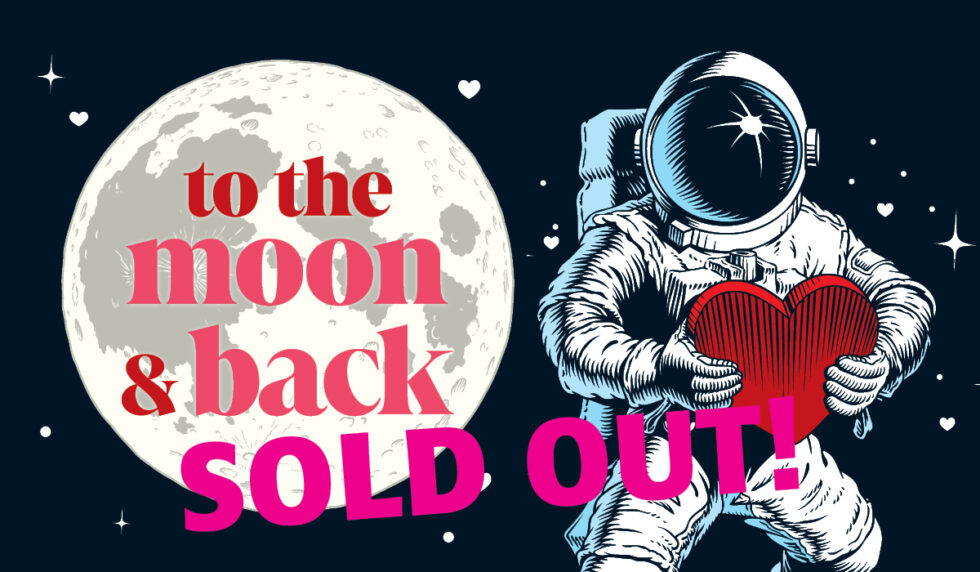 To the Moon and Back - SOLD OUT!