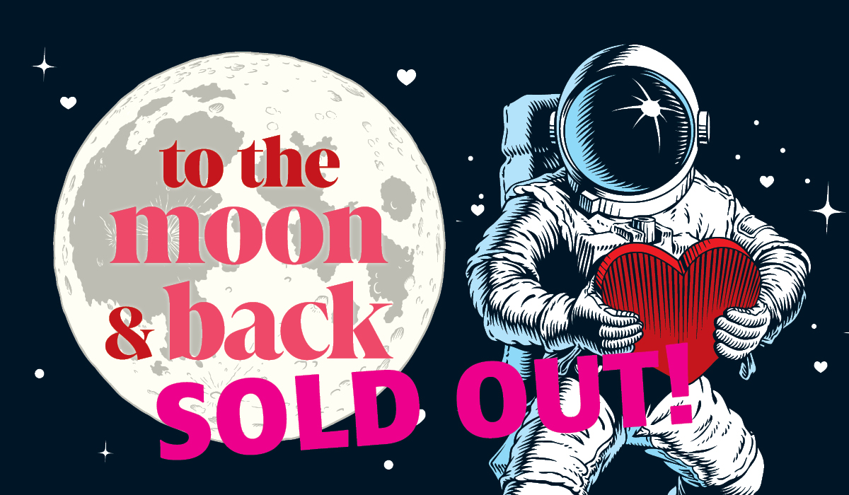 To the Moon and Back - SOLD OUT!