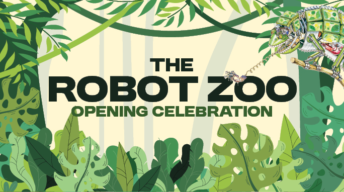 The Robot Zoo: Opening Celebration