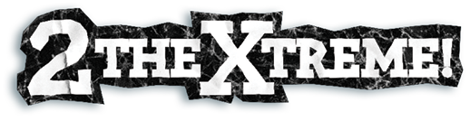 2 the Xtreme!