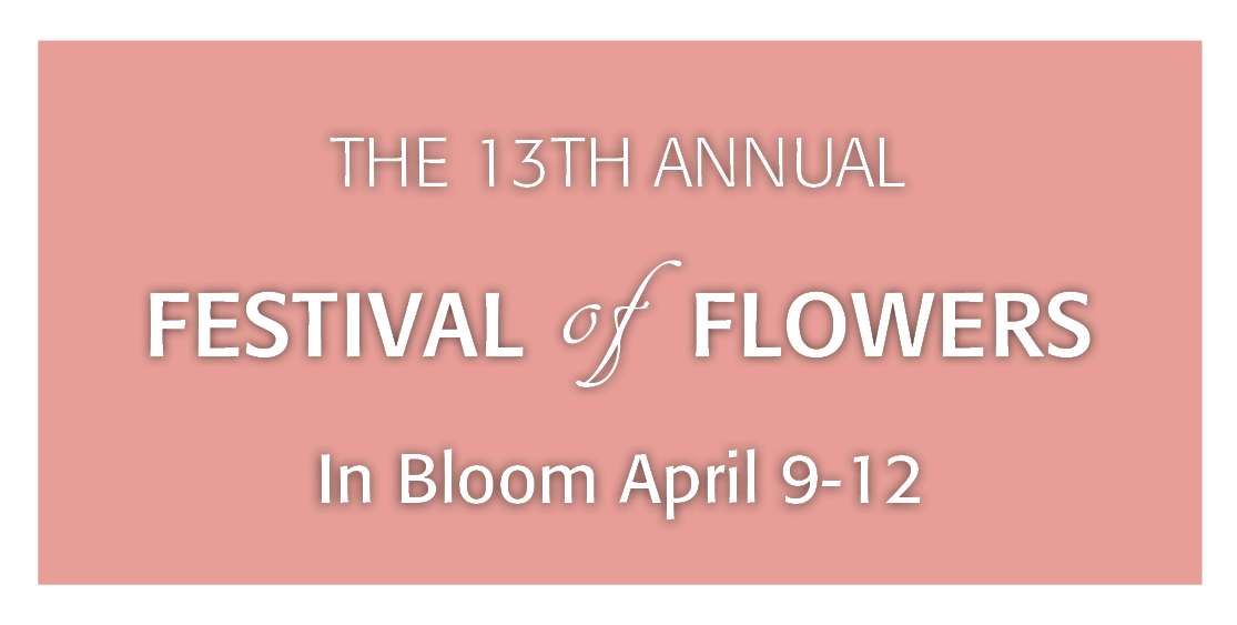 Festival of Flowers In Bloom April 9-12